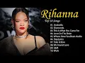 Download Lagu Rihanna - Rihanna Best songs Rihanna Mix Full Album - Rihanna Greatest Hits Full Album 2024