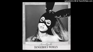 ariana grande dangerous woman audio 
