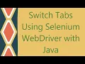 Switch Tabs Using Selenium WebDriver with Java
