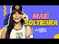 MÃE SOLTEIRA - Vitória Freitas