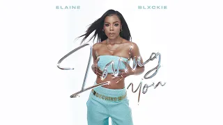 elaine u0026 blxckie loving you official audio 