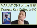 VARIATIONS FOUND on the 1989 Donruss Ken Griffey Jr Rookie