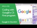 EDU in 90 Coding with Google s CS First program