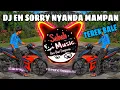 Download Lagu SABAH MUSIC - DJ EH SORRY NYANDA MAMPAN(BreakLatin)