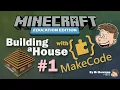 Building a House in Minecraft Education With MakeCode - Part 1