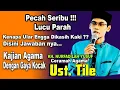 Download Lagu lucu parah, Ustad Tile, Ceramah Agama, ust Tile terbaru, lucu bikin ngakak