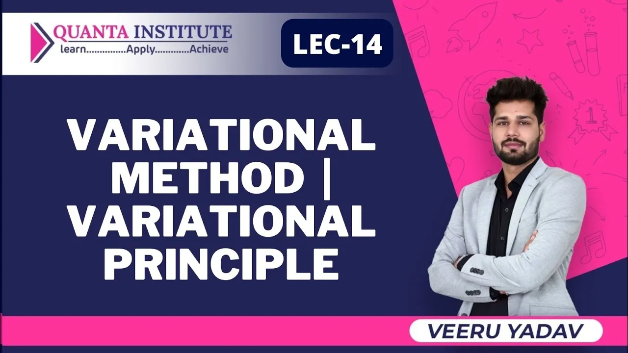 VARIATIONAL METHOD QUANTUM MECHANICS | VARIATIONAL PRINCIPLE