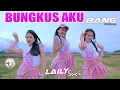 Download Lagu DJ BUNGKUS AKU BANG - Laily Suci (Official M/V)