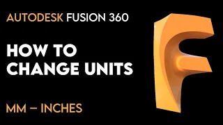 How to Change Units mm and Inches Autodesk Fusion 360
