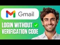 How to Login Gmail Without Verification Code Easy Guide 2026