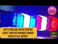 Seattle massage parlor shooting leaves 1 employee wounded robbery suspects flee reports
