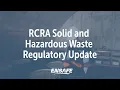 RCRA Solid and Hazardous Waste Regulatory Update