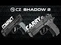 They Look the Same but are they CZ Shadow 2 Carry vs Compact