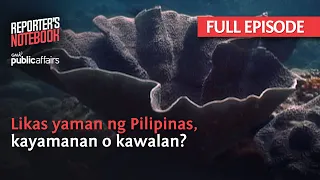 Likas yaman ng Pilipinas, kayamanan o kawalan? (Full Episode) | Reporter's Notebook