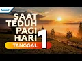 SAAT TEDUH PAGI HARI - TANGGAL 1