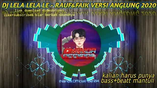 Download DJ LELA LELA LE🎶 |RAUF\u0026FAIK| ANGKLUNG VIRAL TIKTOK 2020 MP3