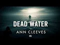 Lagu Ann Cleeves' Dead Water: The #1 Mystery Thriller Audiobook You Must Hear