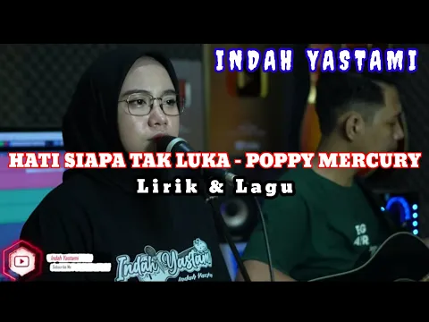 Download MP3 HATI SIAPA TAK LUKA - POPPY MERCURY || LIRIK & LAGU ( COVER INDAH YASTAMI )