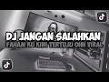 Download Lagu DJ JANGAN SALAHKAN FAHAM KU KINI TERTUJU OHH || MANGU VIRAL TIKTOK SLOW FULL SONG MAMAN FVNDY 2025