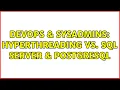 DevOps SysAdmins Hyperthreading vs SQL Server PostgreSQL