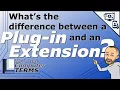 Mr Long Computer Terms What s the difference between a Plug-in and an Extension