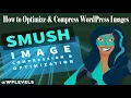 How to Optimize Compress WordPress Images using Smush Plugin Wordpress Tutorial