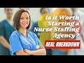 The SHOCKING True Cost of Starting a Nurse Staffing Agency