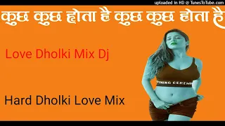 Download kuch-kuch-Hota-Hai-Love-Dholki-Song-Remix-Dj MP3