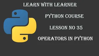 Operators in Python Lesson Learn Python - Full course Tutorial in