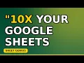 10X Your Google Sheets Game 5 Hidden Mistakes 2026