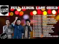 Download Lagu 🎸 Kumpulan Lagu Last Child Paling Hits 💔 Full Album Terbaik Sepanjang Masa