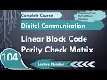 Parity Check Matrix in Linear Block Code with Example in Digital Communication by Engineering Funda