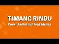 Download Lagu Timang Rindu-Apache13 (cover+lirik by Fadhil mjf feat melisa