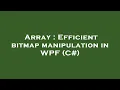 Array Efficient bitmap manipulation in WPF C
