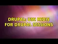 Drupal Use Redis for Drupal sessions