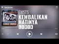 Download Lagu Exists - Kembalikan Hatinya [Lirik]