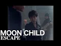 Download Lagu MOON CHILD / ESCAPE