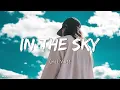 In The Sky 🌟 Chill Vibes - English Chill Songs