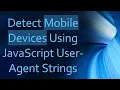 Detect Mobile Devices Using JavaScript User-Agent Strings