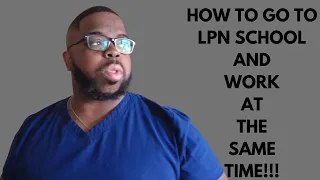 How To Go To LPN School And Work At The Same Time
