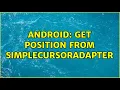 Android Get Position from SimpleCursorAdapter 2 Solutions