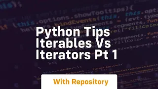 Python tips iterables vs iterators pt 1