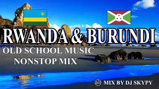 2025I RWANDA BURUNDI IBEST OLD SCHOOL MUSIC MIX BY DJ SKYPY KIDUMU BIG FIZZO THE BEN MEDDY LOLILO  2025I RWANDA BURUNDI IBEST OLD SCHOOL MUSIC MIX BY DJ SKYPY KIDUMU BIG FIZZO THE BEN MEDDY LOLILO