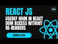useRef Hook in React DOM Access Persistent State Without Re-renders