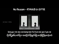 Download Lagu No Reason - Ryan.B ft. effie // Myanmar Subtitle #mmsub