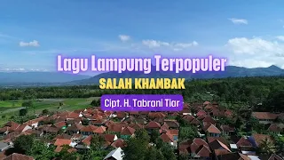 SALAH KHAMBAK (Lirik Lagu Lampung) - Cipt. H. Tabrani Tiar.