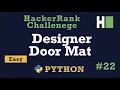 22 Designer Door Mat Hackerrank Python Solution Explained