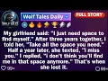 My Girlfriend Said I Just Need Space To Find Myself After Three Years Together Reddit Sto