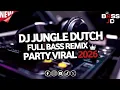 Lagu DJ Jungle Dutch Full Bass 🔥 Remix Party Viral 2026
