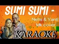 Download Lagu Sumi Sumi - Nelis \u0026 Yanti Mk Cover Karaoke @marcovickaraoke